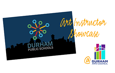 Durham Public Schools Art Instructor Showcase